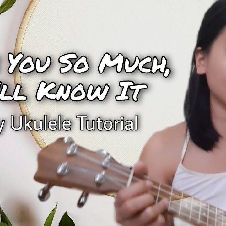 I Like You So Much Ukulele Chords For Easy Playing